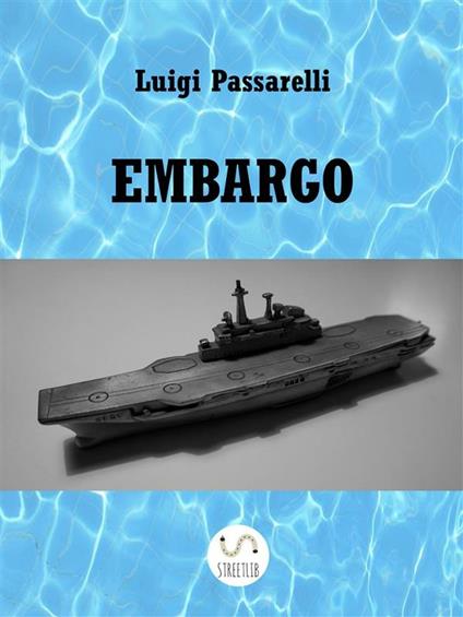 Embargo - Luigi Passarelli - ebook