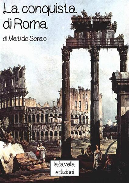 La conquista di Roma - Matilde Serao - ebook