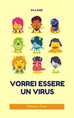 Vorrei essere un virus