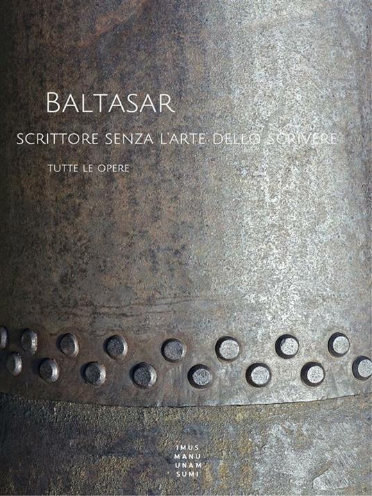 Baltasar, scrittore senza l'arte dello scrivere - Baltasar - ebook