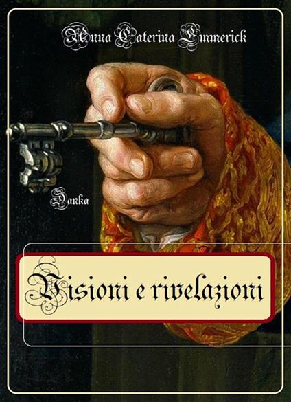 Visioni e rivelazioni - Anna K. Emmerick - ebook