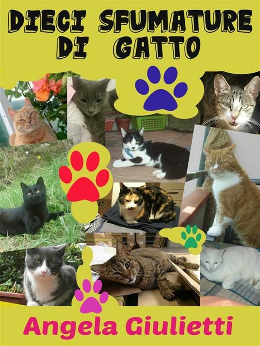 Dieci sfumature di gatto - Angela Giulietti - ebook