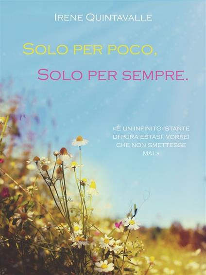 Solo per poco, solo per sempre - Escrivere,Irene Quintavalle - ebook