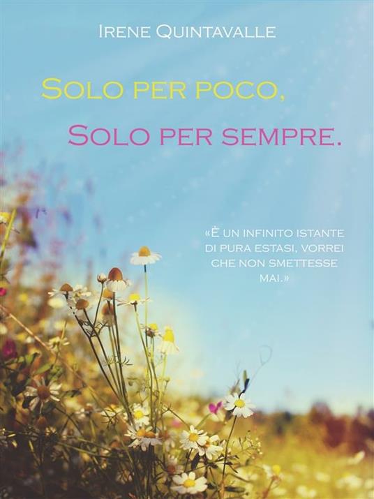 Solo per poco, solo per sempre - Escrivere,Irene Quintavalle - ebook