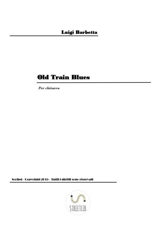 Old train blues - Luigi Barbetta - ebook