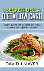 I segreti della dieta low carb. Scopri quello che può fare per la tua salute e per la perdita di peso