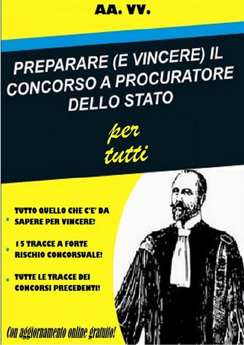 Preparare (e vincere) il concorso a procuratore dello Stato per tutti - Autori vari - ebook