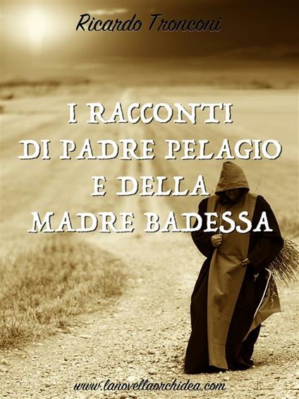 I racconti di padre Pelagio e della madre Badessa - Ricardo Tronconi - ebook