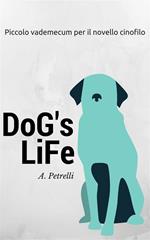 Dog's life. Piccolo vademecum per aspiranti cinofili