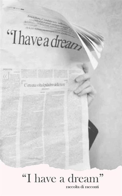I have a dream - Creta d'inchiostro - ebook