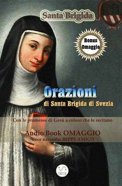 Le orazioni di Santa Brigida. Da recitarsi per 1 anno e le orazioni da recitarsi per 12 anni - Beppe Amico - ebook