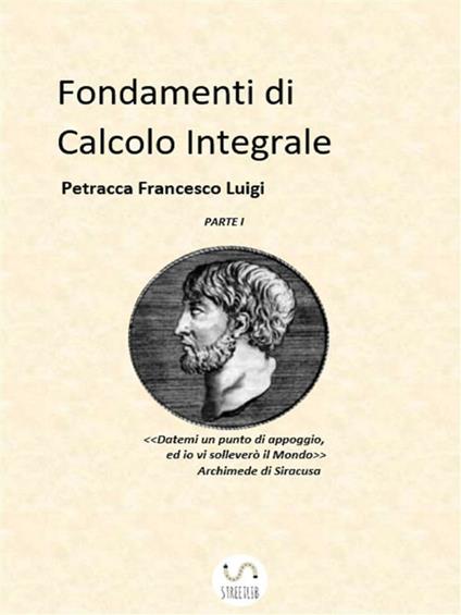 Fondamenti di calcolo integrale. Vol. 1 - Francesco Luigi Petracca - ebook