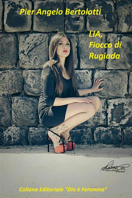 Lia, fiocco di rugiada. Ediz. illustrata - Pier Angelo Bertolotti - ebook