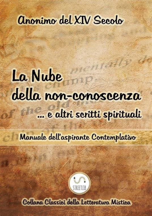 La nube della non-conoscenza & e altri scritti spirituali. Manuale dell'aspirante contemplativo - Anonimo del XIV secolo - ebook