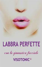 Labbra perfette con la ginnastica facciale Visotonic®