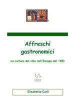 Affreschi gastronomici, la cultura del cibo nell'Europa del '400