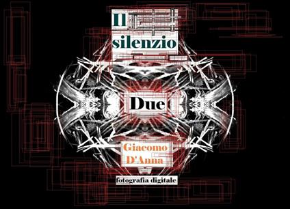 Il silenzio. Ediz. illustrata. Vol. 2 - Giacomo D'Anna - ebook