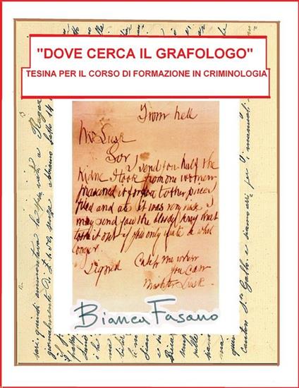 «Dove cerca il grafologo». Tesina per il corso di formazione in criminologia - Bianca Fasano - ebook