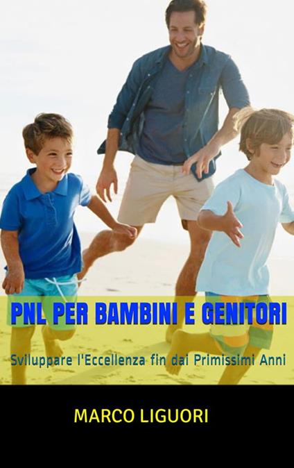 PNL per bambini e genitori - Marco Liguori - ebook