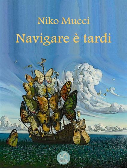 Navigare è tardi - Niko Mucci - ebook