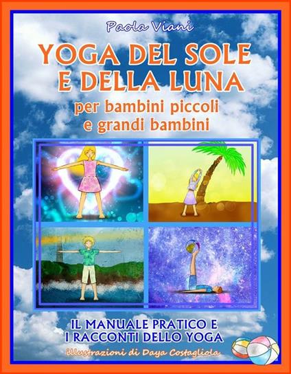 Yoga del Sole e della Luna per Bambini Piccoli e Grandi Bambini - Paola Viani - ebook