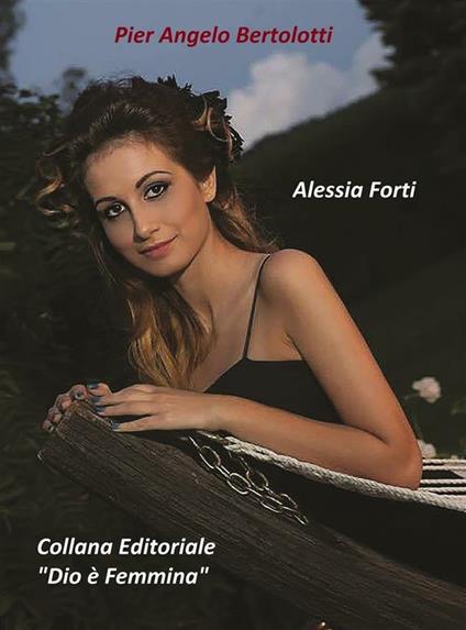 Alessia Forti. Ediz. illustrata - Pier Angelo Bertolotti - ebook