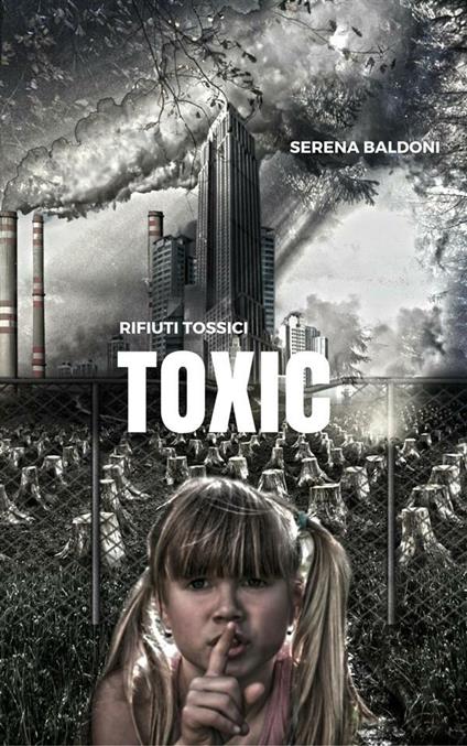 Toxic. Rifiuti tossici - Serena Baldoni - ebook