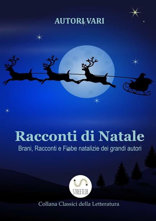 Racconti di Natale. Brani, racconti e fiabe natalizie dei grandi autori - Autori vari - ebook