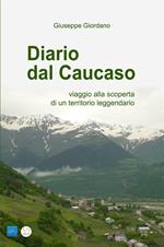 Diario dal Caucaso. Viaggio alla scoperta di un territorio leggendario