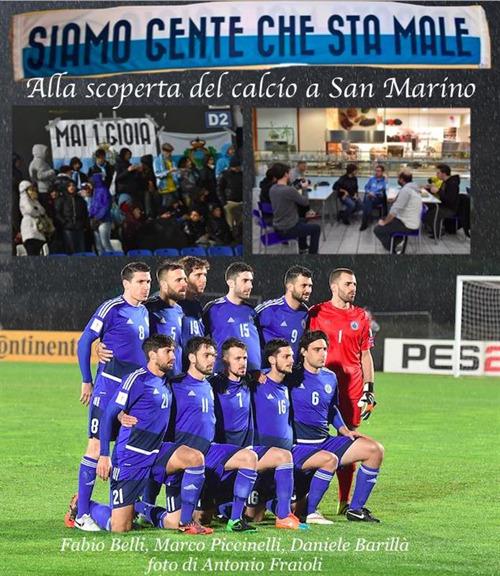 Siamo gente che sta male. Alla scoperta del calcio a San Marino - Daniele Barillà,Fabio Belli,Antonio Fraioli,Marco Piccinelli - ebook