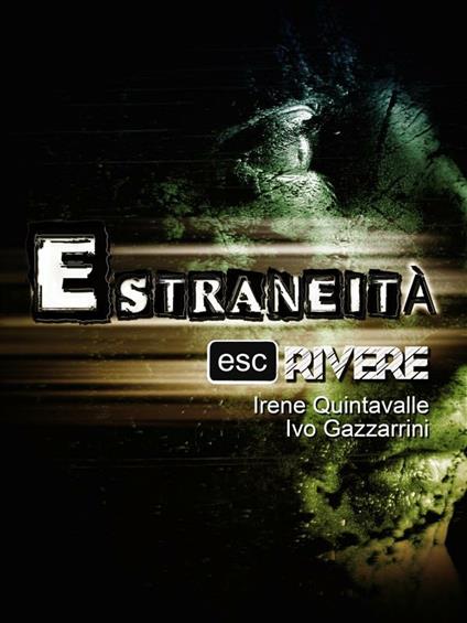 Estraneità - Escrivere,Ivo Gazzarrini,Irene Quintavalle - ebook