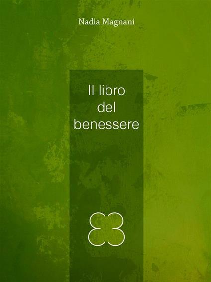 Il libro del benessere - Nadia Magnani - ebook