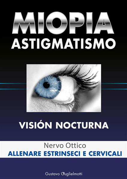 Miopia e astigmatismo. Visione notturna - Gustavo Guglielmotti - ebook