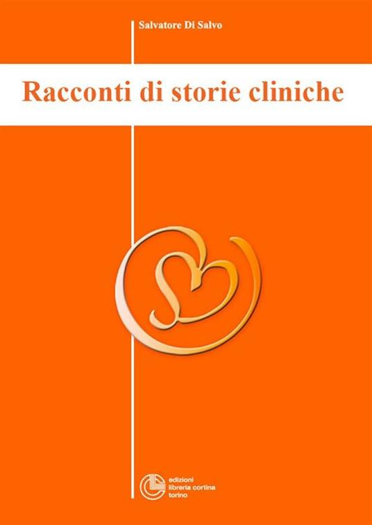 Racconti di storie cliniche - Collana di Psichiatria Divulgativa Vol. V - Salvatore Di Salvo - ebook