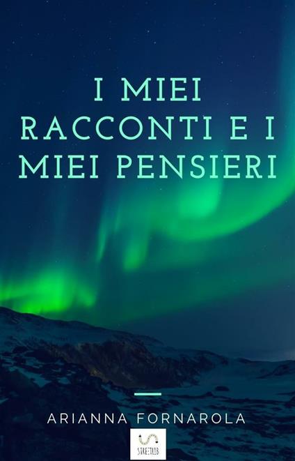 I miei racconti e i miei pensieri - Arianna Fornarola - ebook