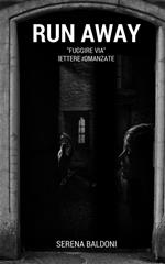 Run away, «Fuggire via». Lettere romanzate