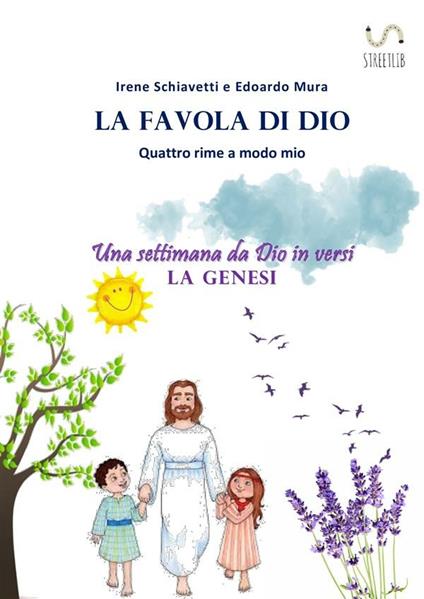 La favola di Dio, quattro rime a modo mio (...nostro...) - Edoardo M,Irene Schiavetti - ebook