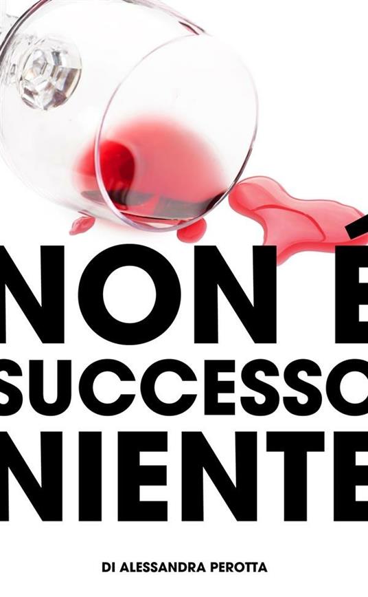 Non è successo niente - Alessandra Perotta - ebook