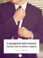 Il management delle emozioni. Felicità e virtù tra antico e moderno