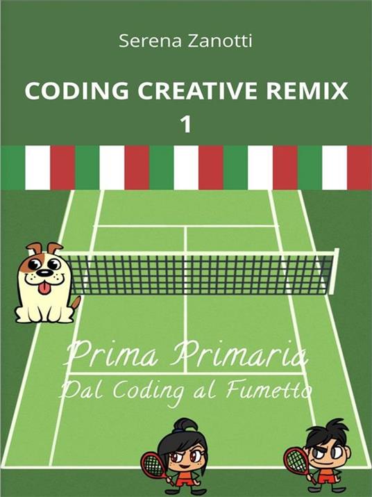 Coding Creative Remix 1 - dal Coding al Fumetto - Serena Zanotti - ebook