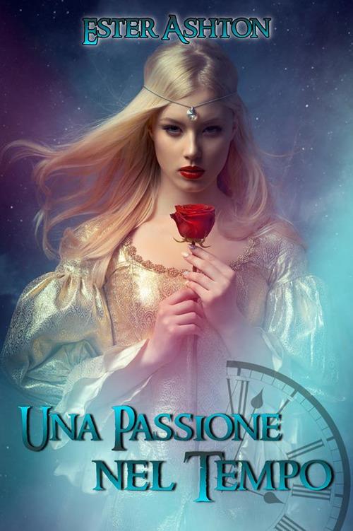 Una passione nel tempo - Ester Ashton - ebook