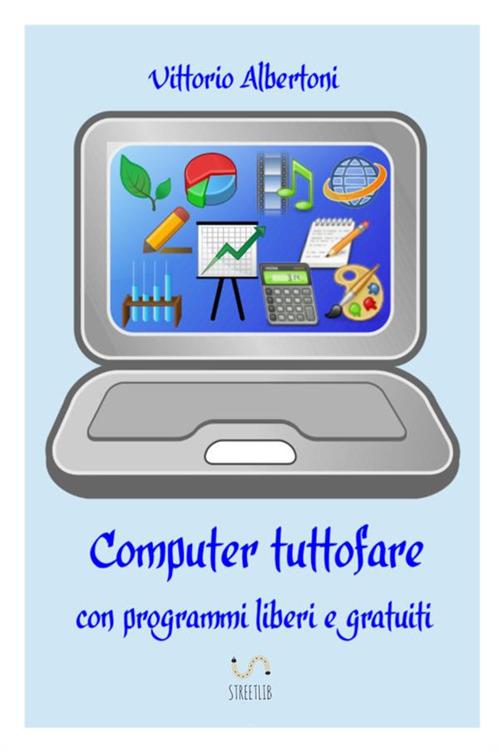 Computer tuttofare con programmi liberi e gratuiti - Vittorio Albertoni - copertina