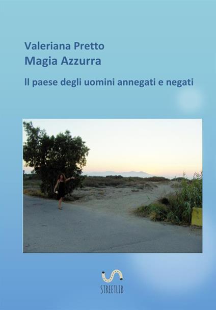 Magia azzurra il paese degli uomini negati e annegati - Valeriana Pretto - copertina