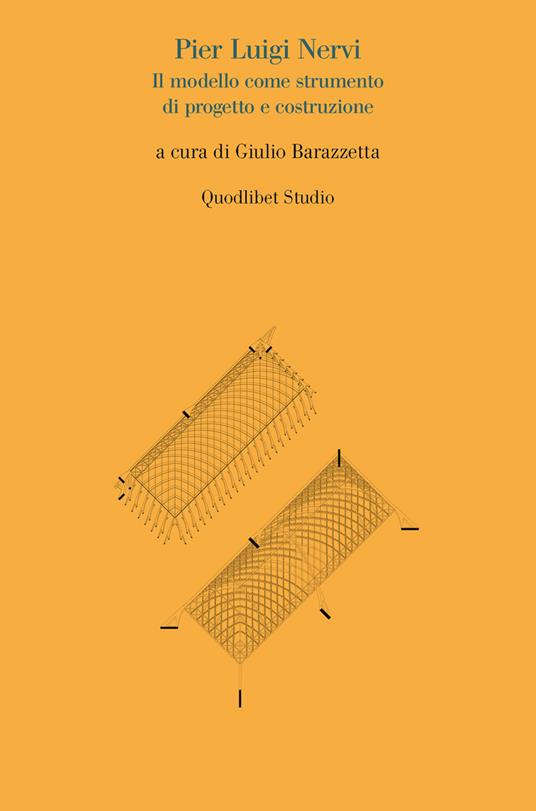 Pier Luigi Nervi. Il modello come strumento di progetto - copertina