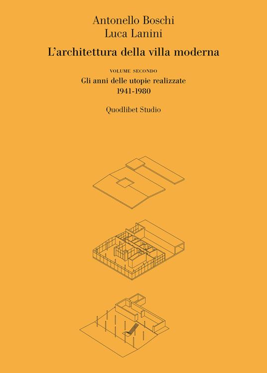 L' architettura della villa moderna. Vol. 2: anni delle utopie realizzate 1941-1980, Gli. - Antonello Boschi,Luca Lanini - copertina