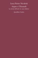 Argan e l'Einaudi. La storia dell'arte in casa editrice