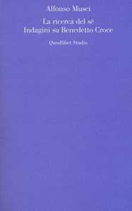 La ricerca del sé. Indagini su Benedetto Croce