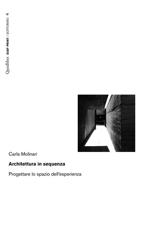 Architettura in sequenza. Progettare lo spazio dell'esperienza - Carla Molinari - copertina