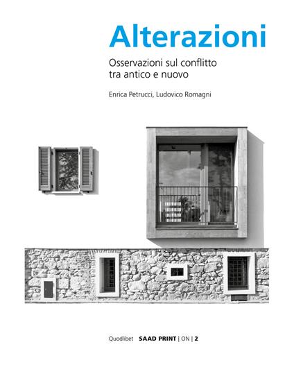 Alterazioni. Osservazioni sul conflitto tra antico e nuovo - Enrica Petrucci,Ludovico Romagni - copertina