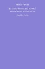 La dissoluzione dell'estetico. Adorno e la teoria letteraria dell'arte